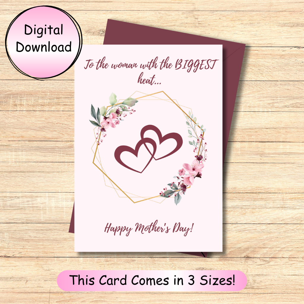 To the woman with the BIGGEST heart... Printable Mother's Day Card